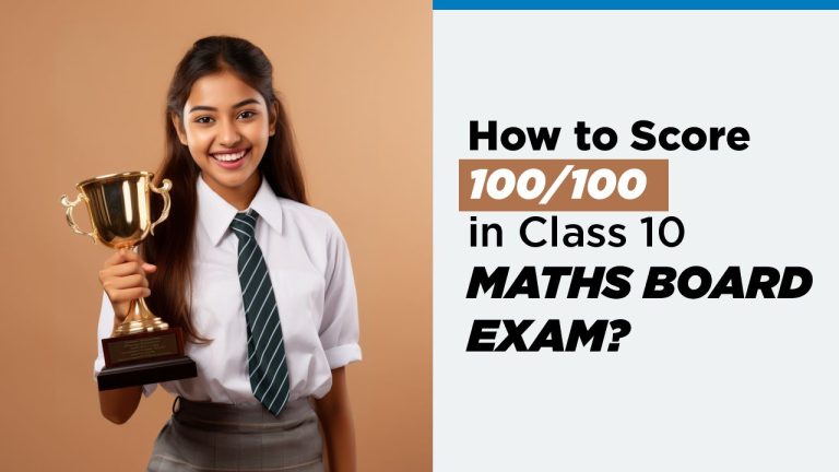 How to Score 100/100 in Class 10 Maths Board Exam